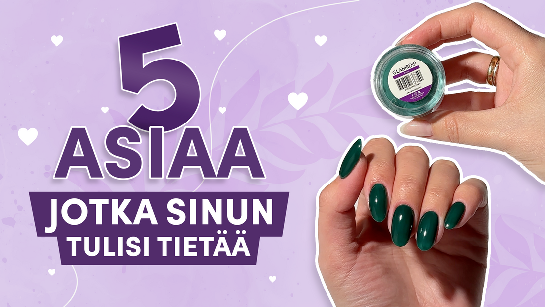 5 fiksua vinkkiä aloittelijalle – aloita GLAMRDiP-kynnet helposti kotona