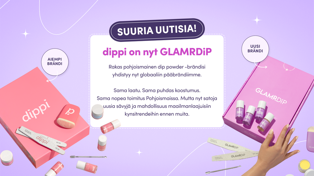 Suuria uutisia! dippi on nyt GLAMRDiP. Rakas pohjoismainen dip powder -brändisi yhdistyy nyt globaaliin pääbrändiimme. Sama laatu. Sama puhdas koostumus. Sama nopea toimitus Pohjoismaissa. Mutta nyt satoja uusia sävyjä ja mahdollisuus maailmanlaajuisiin kynsitrendeihin ennen muita.